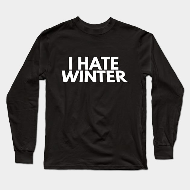 i hate winter Long Sleeve T-Shirt by FromBerlinGift